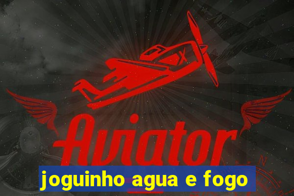 joguinho agua e fogo